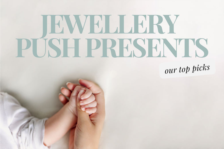 Sparkling Sentiments for New Beginnings: Jewellery Push Presents